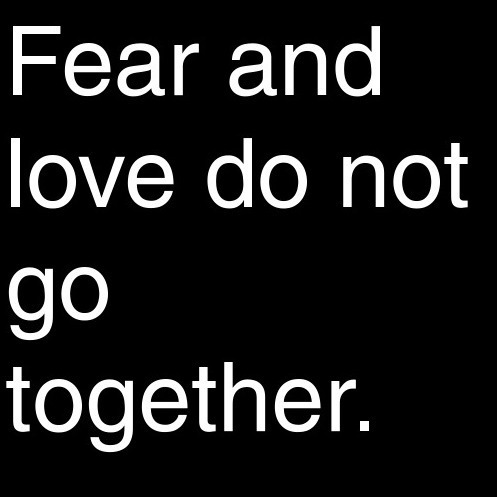 fear and love don't go together
